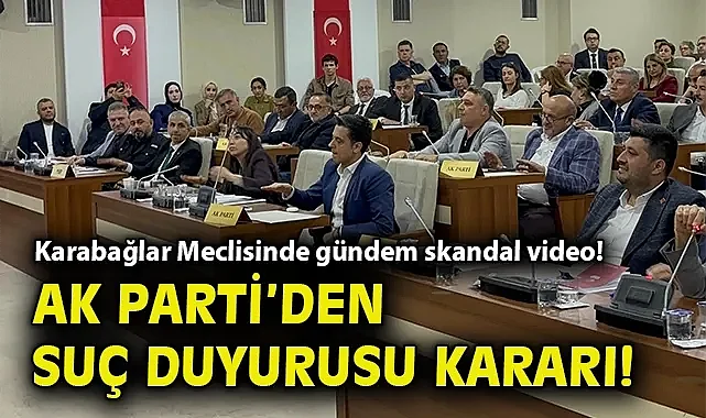 Karabağlar Meclisinde gündem skandal video! AK Parti'den suç duyurusu kararı!