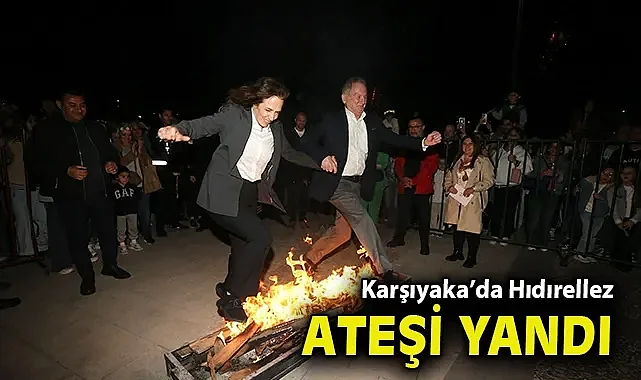 Karşıyaka'da Hıdırellez ateşi yandı