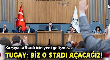Karşıyaka Stadı için yeni gelişme… Tugay: Biz o stadı açacağız!