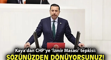 Kaya'dan CHP'ye 'İzmir Masası' Tepkisi: 