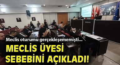 Meclis oturumu gerçekleşememişti... Meclis üyesi sebebini açıkladı!