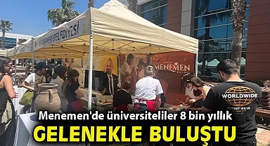 Menemen'de üniversiteliler 8 bin yıllık gelenekle buluştu