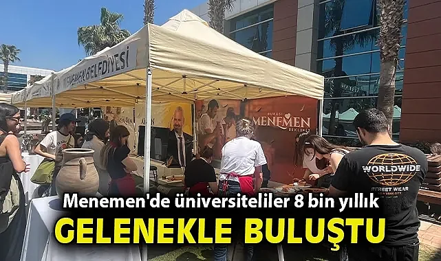 Menemen'de üniversiteliler 8 bin yıllık gelenekle buluştu
