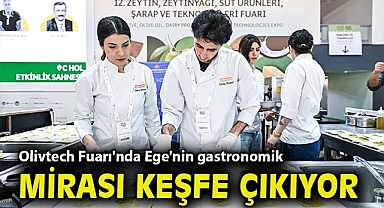 Olivtech Fuarı'nda Ege'nin gastronomik mirası keşfe çıkıyor