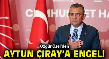 Özgür Özel'den Aysun Çıray'a engel!