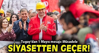 Tugay'dan 1 Mayıs mesajı: Mücadele siyasetten geçer