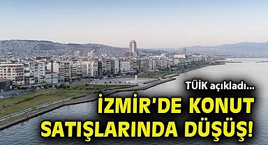TÜİK açıkladı... İzmir'de konut satışlarında düşüş!