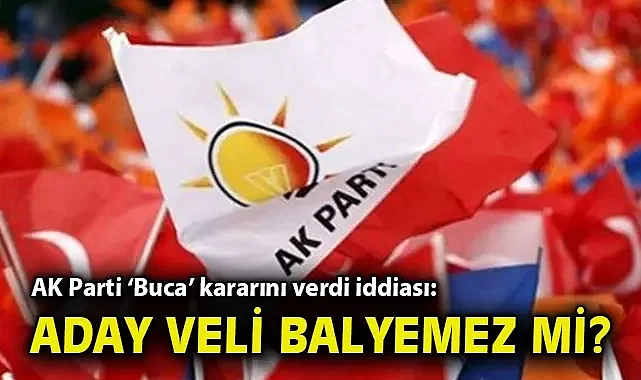 AK Parti 'Buca' kararını verdi iddiası: Aday Veli Balyemez mi?