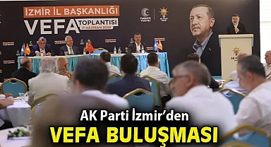 AK Parti İzmir'den 'Vefa' buluşması!