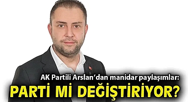 AK Partili Arslan'dan manidar paylaşımlar: Parti mi değiştiriyor?