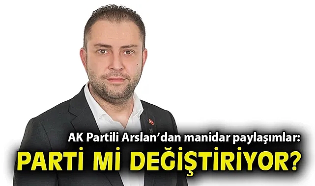 AK Partili Arslan'dan manidar paylaşımlar: Parti mi değiştiriyor?