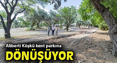 Aliberti Köşkü kent parkına dönüşüyor