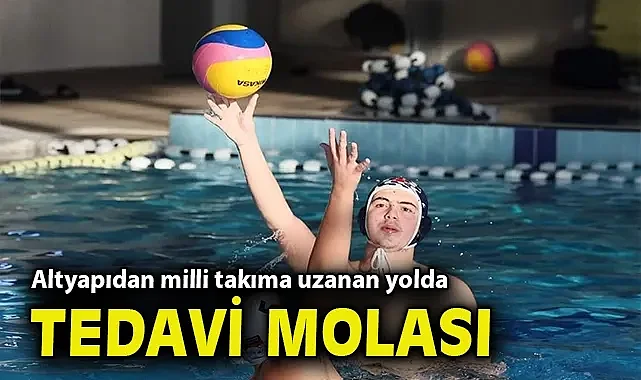 Altyapıdan milli takıma uzanan yolda tedavi molası