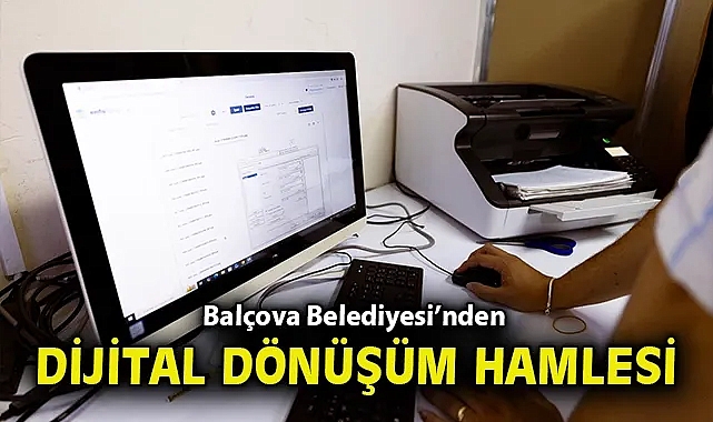 Balçova Belediyesi'nden dijital dönüşüm hamlesi