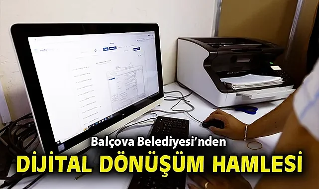 Balçova Belediyesi'nden dijital dönüşüm hamlesi