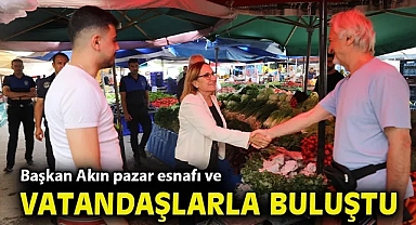 Başkan Akın pazar esnafı ve vatandaşlarla buluştu