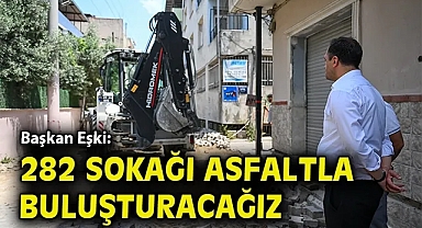 Başkan Eşki: 282 sokağı asfaltla buluşturacağız