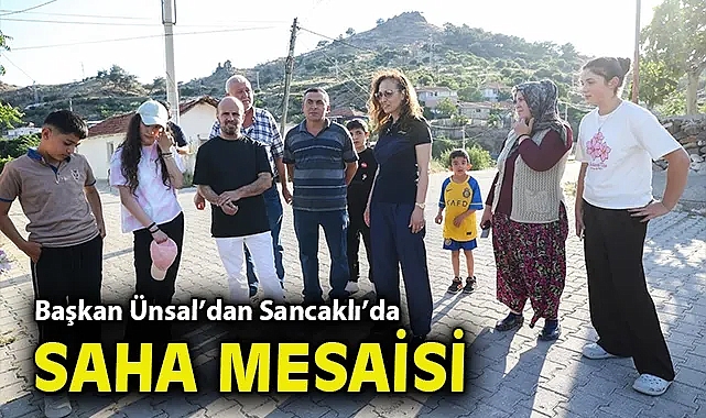 Başkan Ünsal'dan Sancaklı'da saha mesaisi