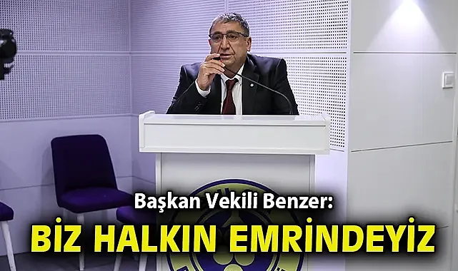 Başkan Vekili Benzer: 