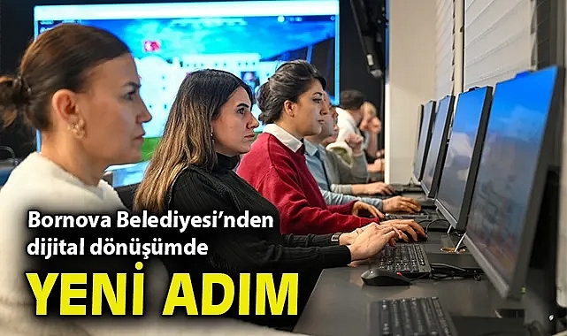 Bornova Belediyesi'nden dijital dönüşümde yeni adım
