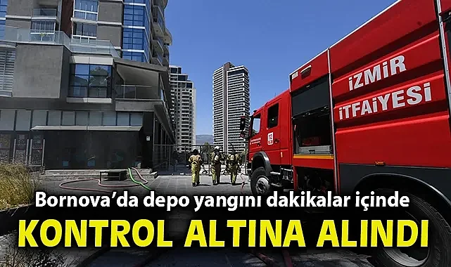 Bornova'da depo yangını dakikalar içinde kontrol altına alındı