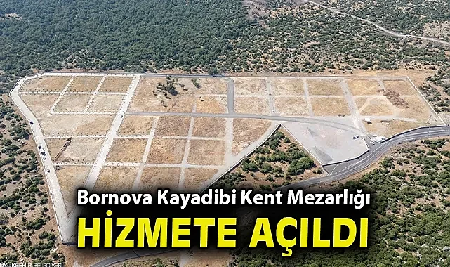Bornova Kayadibi Kent Mezarlığı hizmete açıldı
