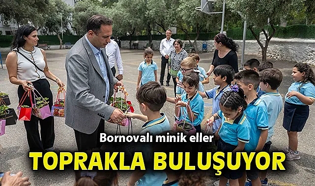 Bornovalı minik eller toprakla buluşuyor