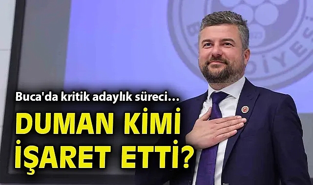Buca'da kritik adaylık süreci… Duman kimi işaret etti?