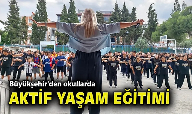 Büyükşehir'den okullarda aktif yaşam eğitimi