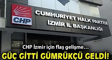 CHP İzmir için flaş gelişme… Güç gitti, Gümrükçü geldi!