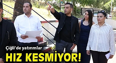 Çiğli'de yatırımlar hız kesmiyor!
