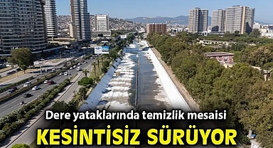 Dere yataklarında temizlik mesaisi kesintisiz sürüyor