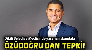 Dikili Belediye Meclisinde yaşanan skandala Meclis Üyesi Özüdoğru'dan tepki!