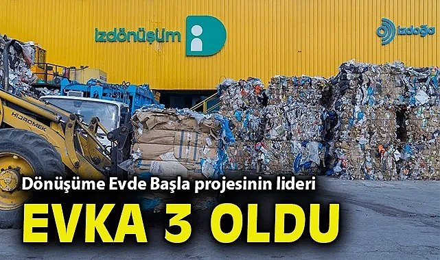 Dönüşüme Evde Başla projesinin lideri: Evka 3