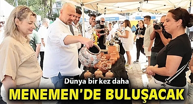 Dünya bir kez daha Menemen'de buluşacak