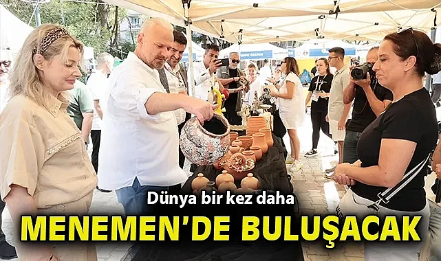 Dünya bir kez daha Menemen'de buluşacak