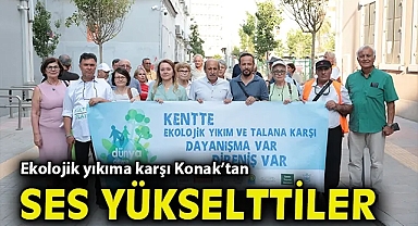 Ekolojik yıkıma karşı Konak'tan ses yükselttiler