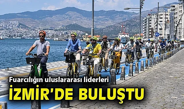 Fuarcılığın uluslararası liderleri İzmir'de buluştu