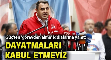 Güç'ten 'görevden alma' iddialarına yanıt: Dayatmaları kabul etmeyiz