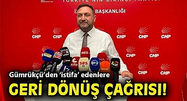Gümrükçü'den 'istifa' edenlere geri dönüş çağrısı!