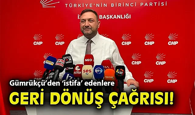 Gümrükçü'den 'istifa' edenlere geri dönüş çağrısı!