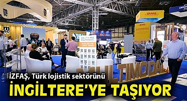 İZFAŞ, Türk lojistik sektörünü İngiltere'ye taşıyor