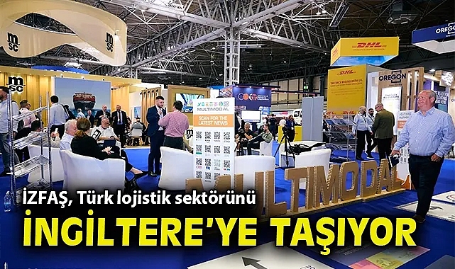 İZFAŞ, Türk lojistik sektörünü İngiltere'ye taşıyor