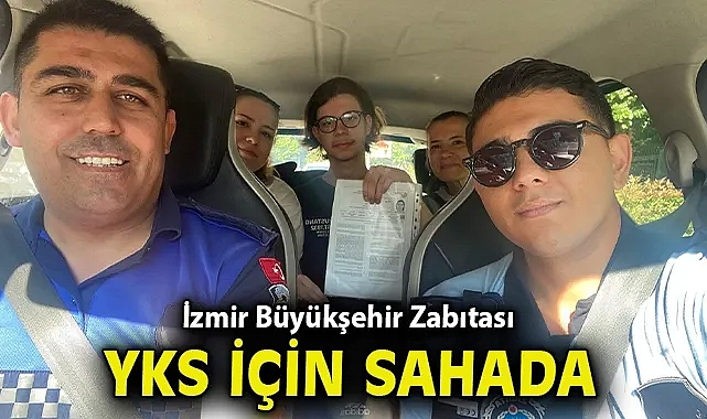 İzmir Büyükşehir Zabıtası YKS için sahada