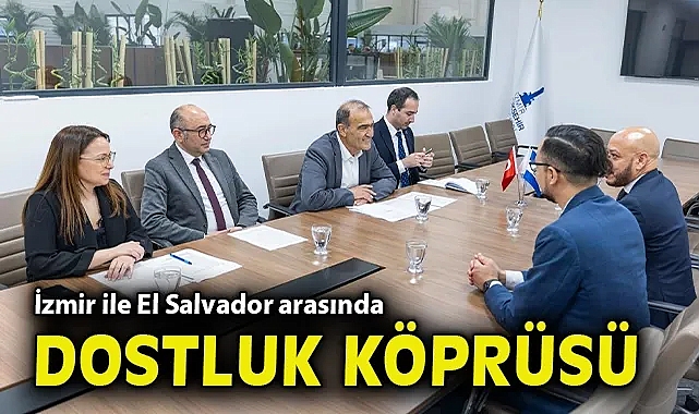 İzmir ile El Salvador arasında dostluk köprüsü