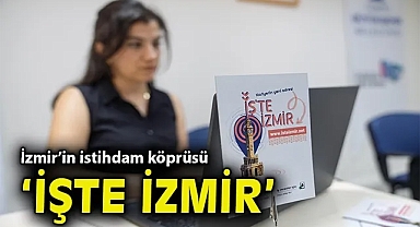 İzmir'in istihdam köprüsü İşte İzmir