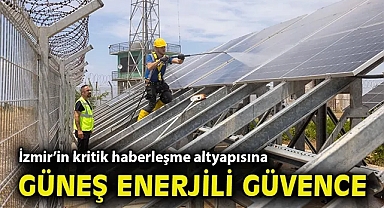 İzmir'in kritik haberleşme altyapısına güneş enerjili güvence