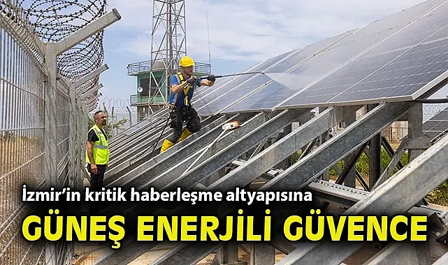 İzmir'in kritik haberleşme altyapısına güneş enerjili güvence