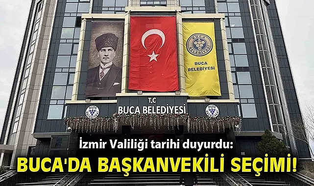İzmir Valiliği tarihi duyurdu: Buca'da başkanvekili seçimi!