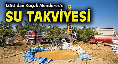 İZSU'dan Küçük Menderes'e su takviyesi